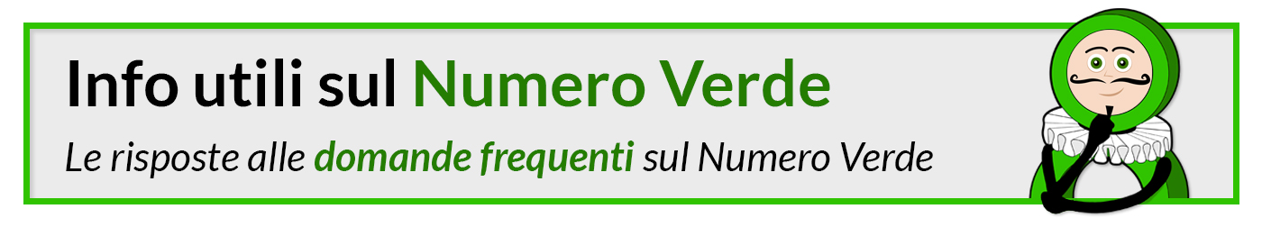 Info utili su Numero Verde - le risposte alle domande frequenti sul Numero Verde