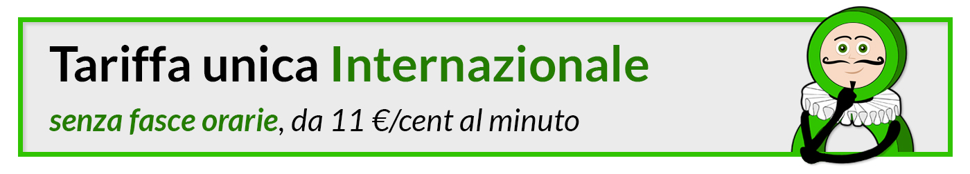 Tariffa unica Internazionale - senza fasce orarie da 11 €/cent al minuto