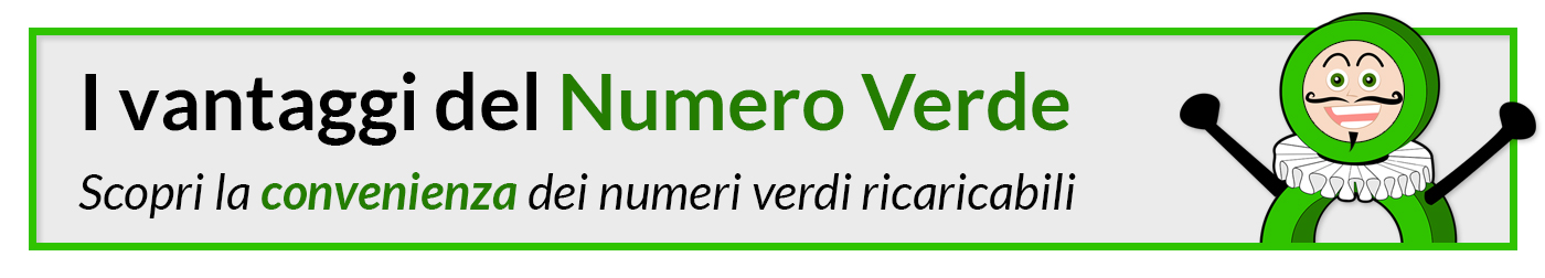 i vantaggi del Numero Verde - scopri la convenienza dei numeri verdi ricaricabili